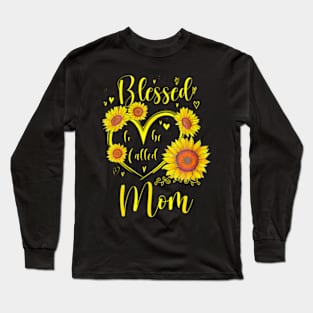 Blessed To Be Called Mom Sunflower Mothers Day Long Sleeve T-Shirt